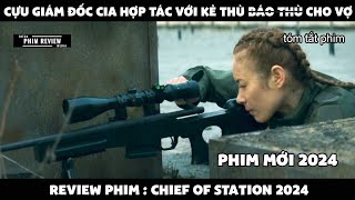 | Tóm tắt phim | Cựu giám đốc CIA hợp tác với kẻ thù b.áo t.hù cho vợ  |Review phim Chief of Station