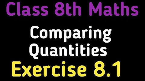 Class 8th Maths NCERT Chapter-8 Comparing Quantities | Exercise 8.1 | All Questions
