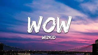 Wizkid - Wow (Lyrics)  ft. Skepta & Naira Marley