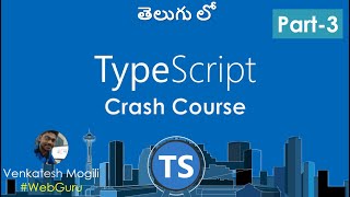 TypeScript Crash Course from scratch in Telugu || Part-3 || #VenkateshMogili || #WebGuru