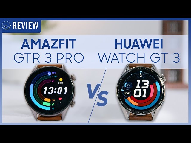 So Sánh Huawei Watch GT3 với Amazfit GTR 3 Pro : Kẻ tám lạng người nửa cân | Thế Giới Đồng Hồ