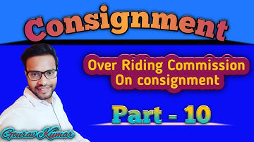 #12 | Consignment (part 10) | Over-riding commission on consignment | (in hindi) |