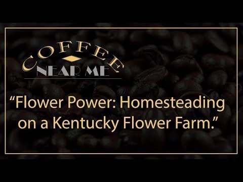 flower-power:-homesteading-on-a-kentucky-flower-farm-|-coffee-near-me-|-wku-pbs