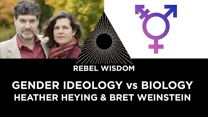 Bret Weinstein and Heather Heying - Gender Ideolog...