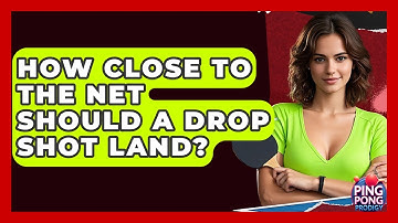 How Close To The Net Should A Drop Shot Land? - Ping Pong Prodigy