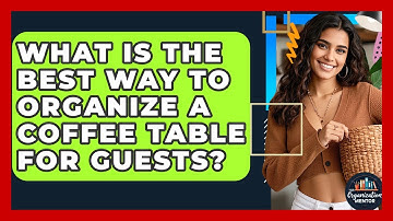 What Is The Best Way To Organize A Coffee Table For Guests? - Your Organization Mentor