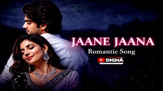 Jaane Jaana | New Romantic Love Song | 2026 New Song | Hindi Song | Digha Music Official