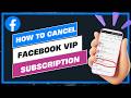 How To Cancel Facebook VIP Subscription !