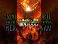 Kisah Mengerikan Neraka Jahanam