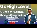 GoHighLevel Custom Values Explained || How to Create, Manage &amp; Use Them [2025 Tutorial]