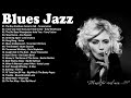 Best Playlist Blues Jazz Songs - Best Compilation of Relaxing Music - Best Slow Blues Songs Ever