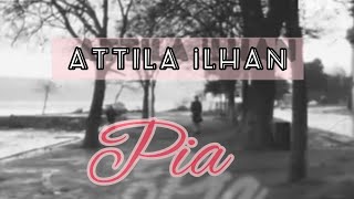 Attila İlhan - Pia ( Kendi Sesinden )