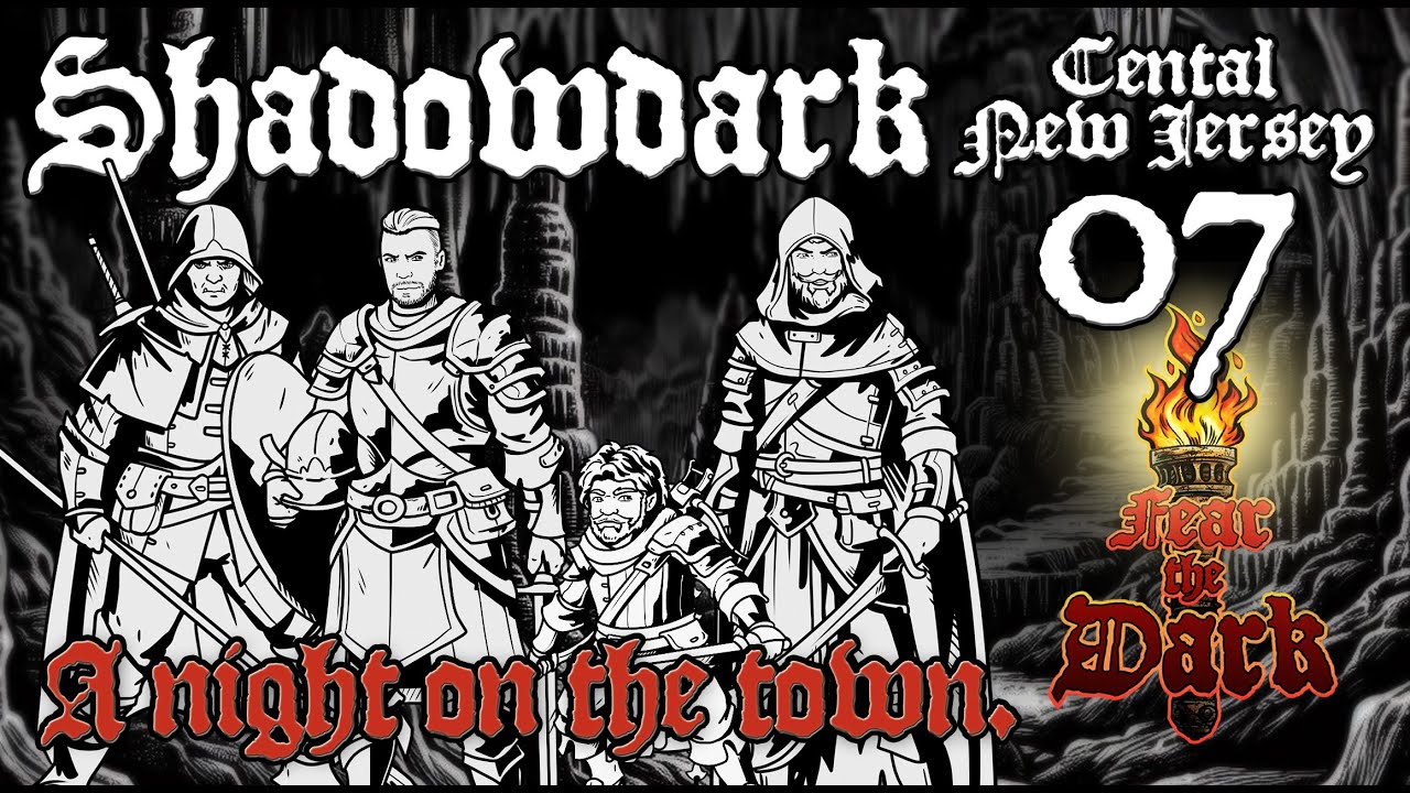 Shadowdark Stream - 7SD Fear the Dark - Central New Jersey Episode 07: A night on the town.