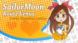 Sailor Moon - Route Venus ("La ruta de Venus" Cover Español Latino) chords