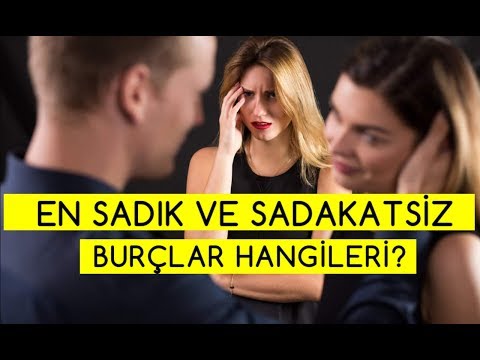 Video: Burç Işaretine Göre En Sadakatsiz Kadınlar