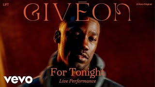 Givēon - For Tonight (Live Performance) | Vevo LIFT by GiveonVEVO 472,382 views 2 years ago 3 minutes, 28 seconds