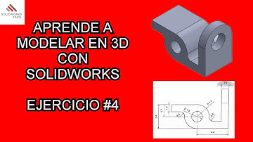 Ejercicio #4 - Aprender a Modelar piezas en 3D - Solidworks