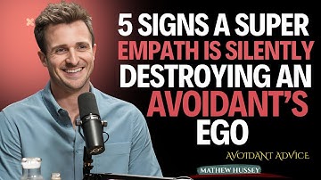 5 Signs A Super Empath Is Silently Destroying An Avoidant’s Ego || Matthew Hussey||Avoidant_ advice