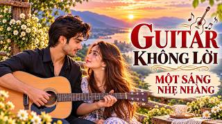 NHẠC GUITAR KHÔNG LỜI SÁNG HAY NHẤT ☕ NHỮNG THANH ÂM NGỌT NGÀO ĐÁNH THỨC CẢM XÚC ĐÃ NGỦ QUÊN screenshot 5