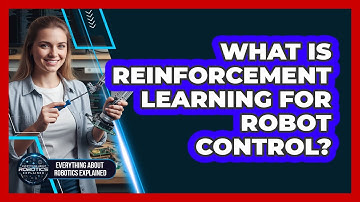 What Is Reinforcement Learning For Robot Control?