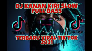 DJ KANAN KIRI KANAN KIRI VERSI SLOW FULL BASS🎶 VIRAL TIKTOK 2021