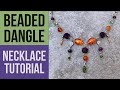 Necklace Tutorial - Beaded Dangle Necklace