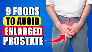 9 Foods To Avoid For AN Enlarged Prostate