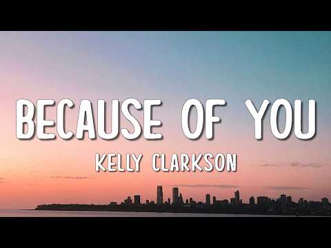 Kelly Clarkson - Because Of You (Lyrics)