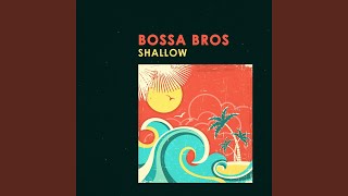 Video thumbnail of "Bossa Bros - Shallow"