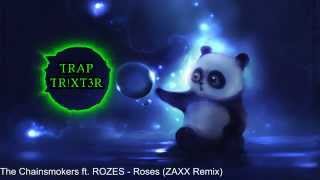 Roses - The Chainsmokers (ft. ROZES) (ZAXX REMIX)