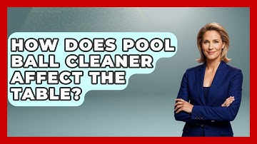 How Does Pool Ball Cleaner Affect The Table? - Billiards Hustlers