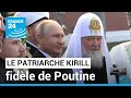 Le patriarche russe kirill un proche soutien de vladimir poutine  france 24