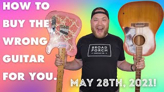 How to buy the wrong guitar! Buy the right guitar faster! Guitar Hunter Live 05.28.2021