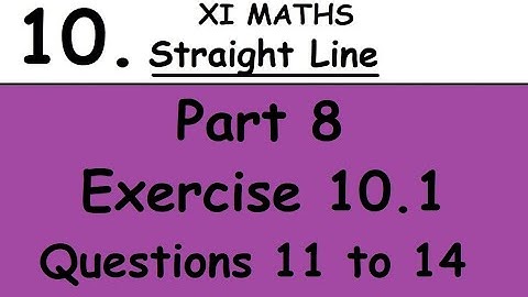 Kerala State 11th math - Chapter 10 - Straight Line - Part 8 - Exercise 10.1 - Questions 11 to 14