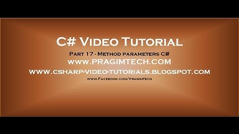 Part 17 - C# Tutorial - Method parameters.avi
