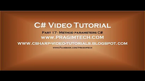 Part 17 - C# Tutorial - Method parameters.avi