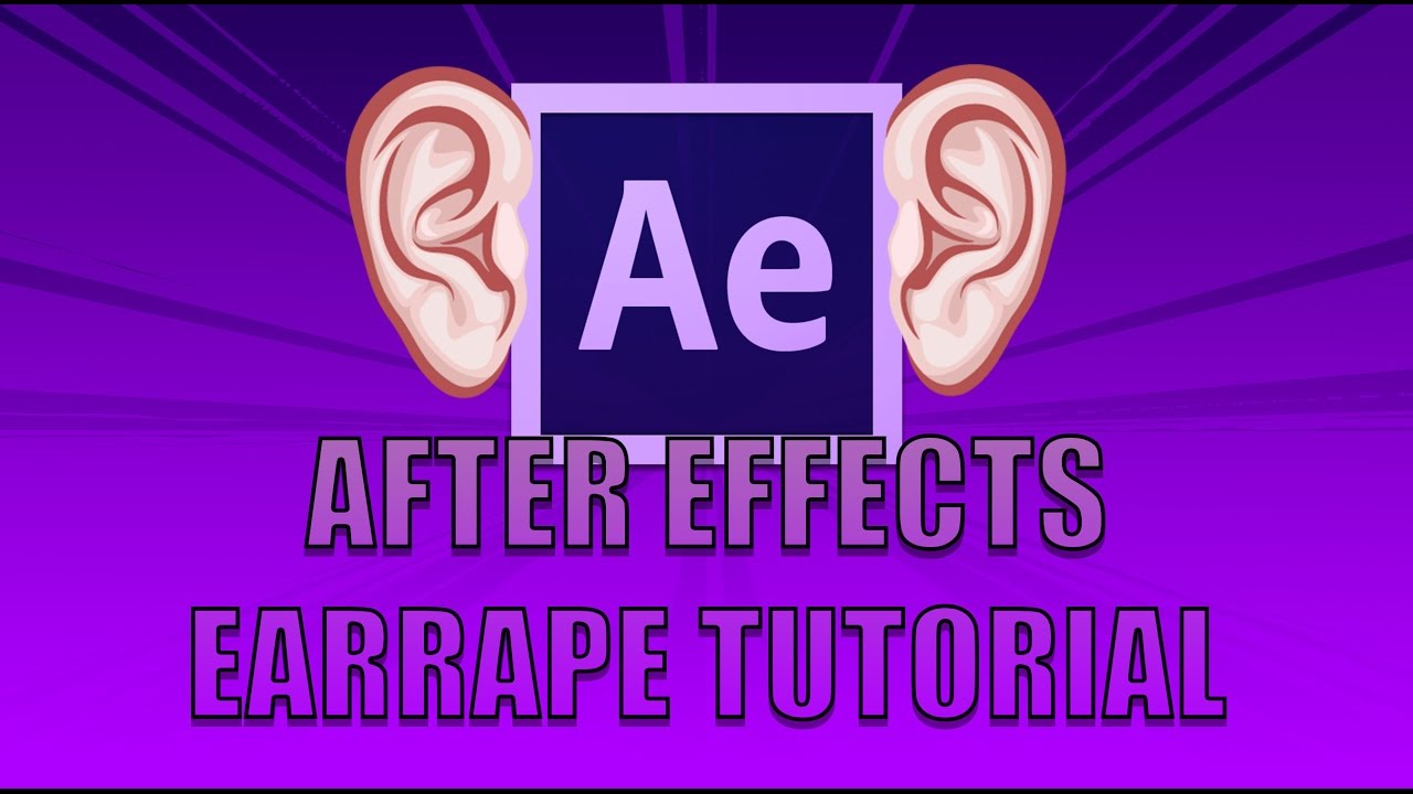 [Adobe After Effects] Earrape Tutorial – WEVBZ