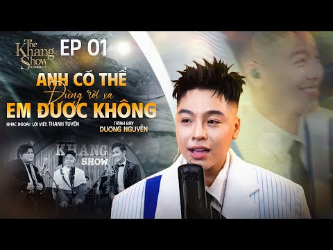Anh Có Thể Đừng Rời Xa Em Được Không Dương Nguyễn The Khang Show