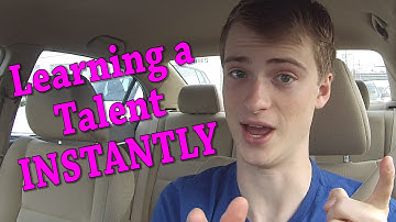 Learning a Talent INSTANTLY