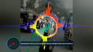 Mari Bhatar Tor Kach Kach Remix By Hrithik sharma7545027169 exported 0