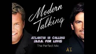 Modern Talking - Atlantis Is Calling (S.O.S For Love) (The Perfect Mix)