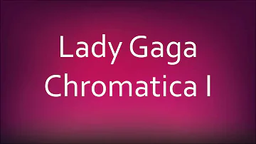 Lady Gaga - Chromatica I [Lyrics]