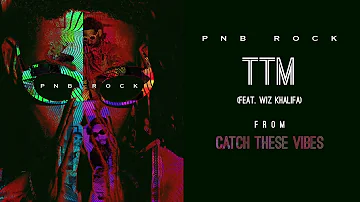 PnB Rock - TTM (feat. Wiz Khalifa & NGHTMRE) [Official Audio]