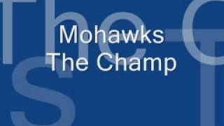 Video thumbnail of "Mohawks - The Champ"