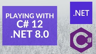 Playing with C# 12 & .NET 8