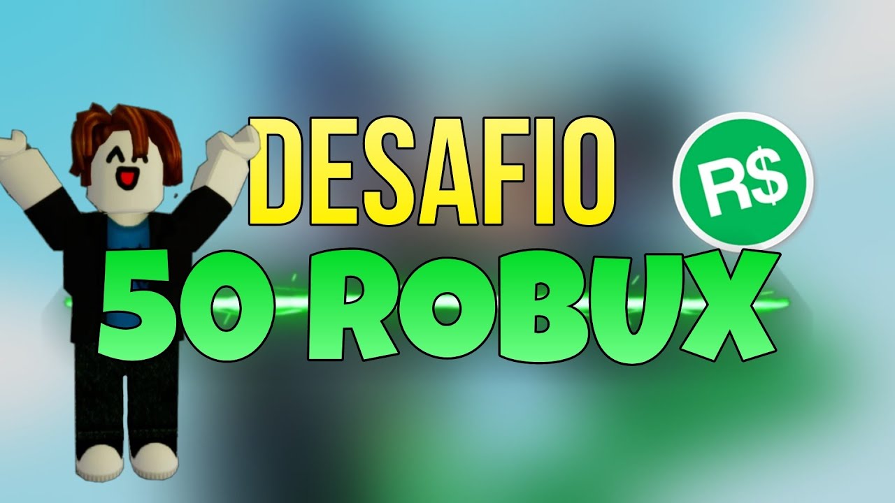 Yes 50 Robux DESAFIO 50 ROBUX - YouTube