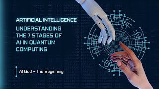 Navigating the 7 Stages of AI in Quantum Computing: A Comprehensive Guide