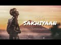 Sakhiyaan  slowedreverb  lofi  danish zhene  miss you dz  maninder buttar sakhiyaan song