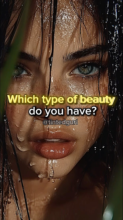 Which type of beauty do you have? #beauty #aesthetic #fyp #viralvideo #shorts