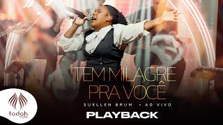 Suellen Brum | Tem Milagre Pra Você [Playback Com Letra]